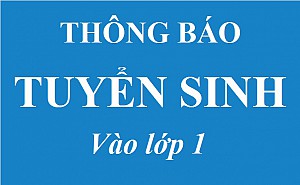 Thông báo Tuyển sinh Vào lớp 1 năm học 2016 - 2017
