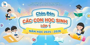 Sẵn sàng chào đón học sinh lớp 1 năm học 2025 - 2026!